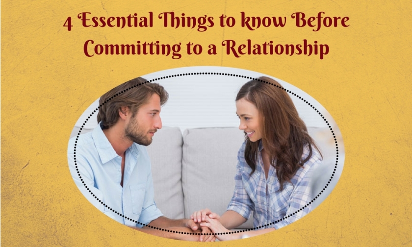 4 Essential Things to know Before Committing to a Relationship